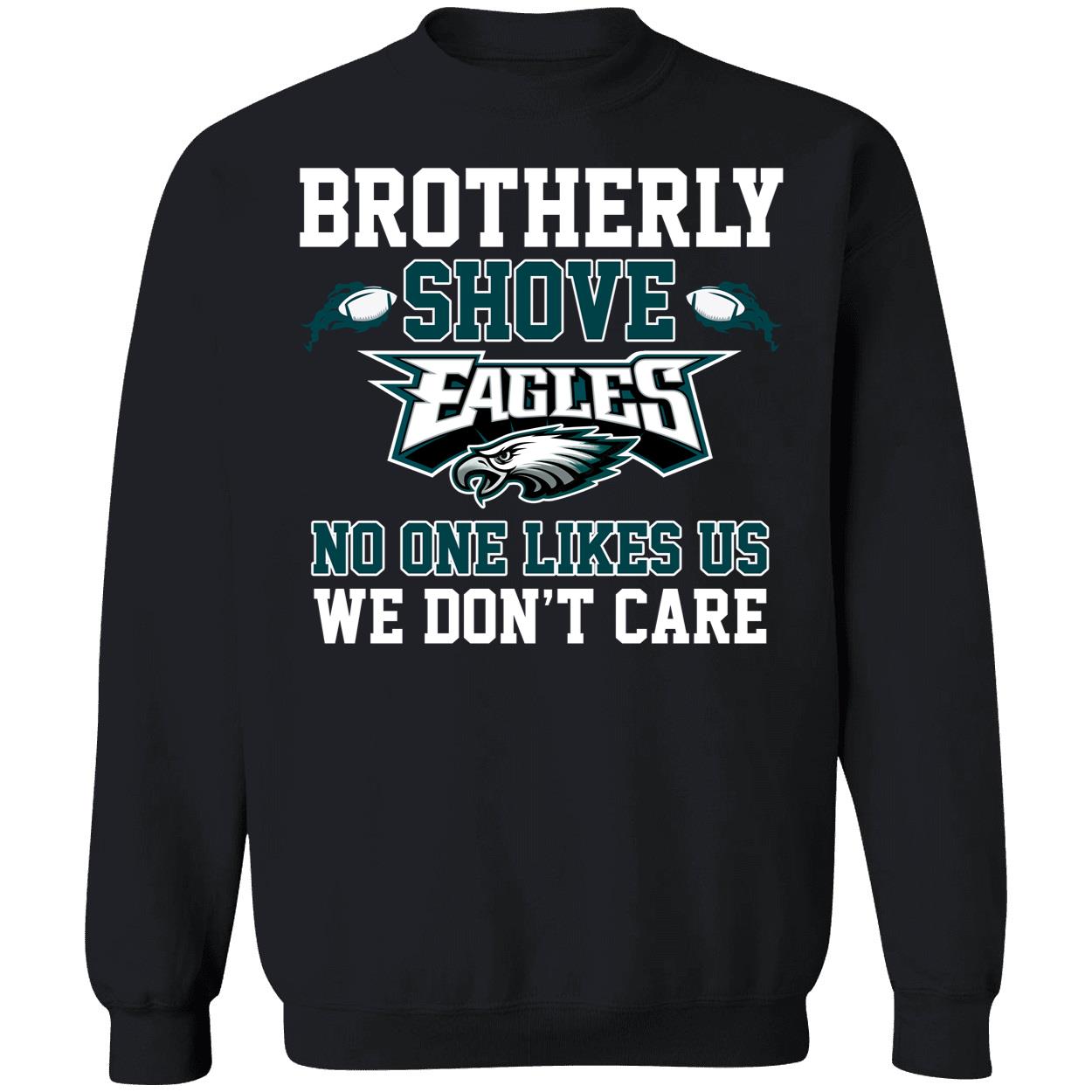 Brotherly Shove Eagles No One Likes Us We Dont Care Shirt 3 1.jpg