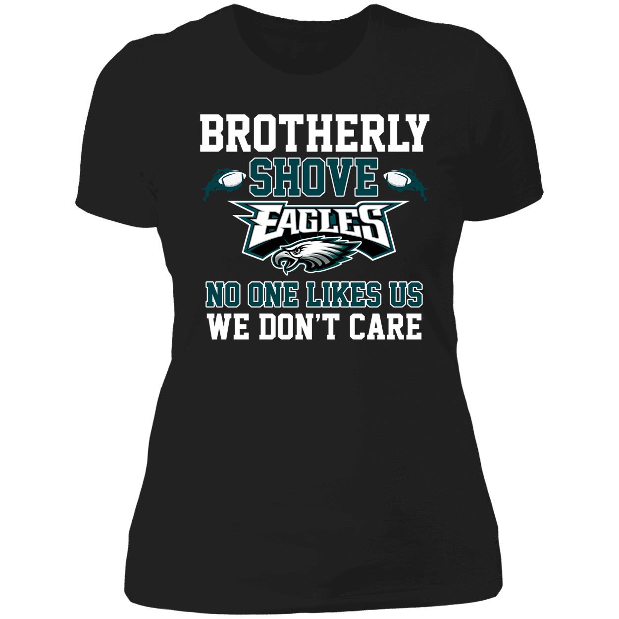 Brotherly Shove Eagles No One Likes Us We Dont Care Shirt 6 1.jpg