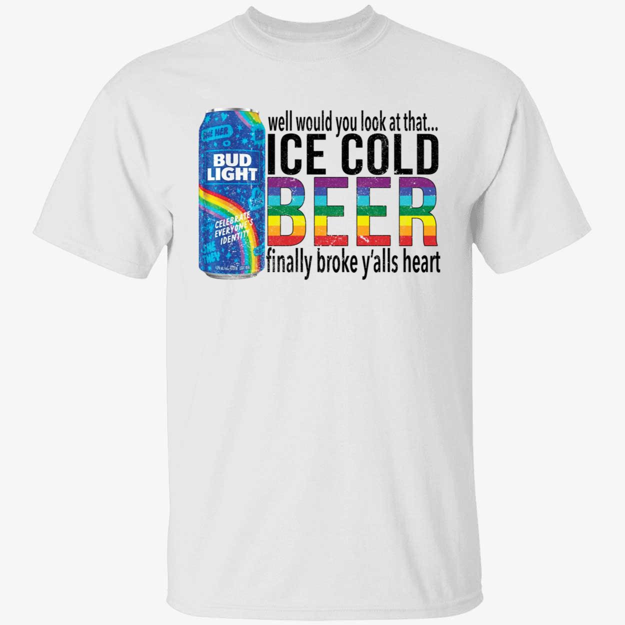 Bud Light Well Would You Look At That Ice Cold Beer Shirt 1 1.jpg