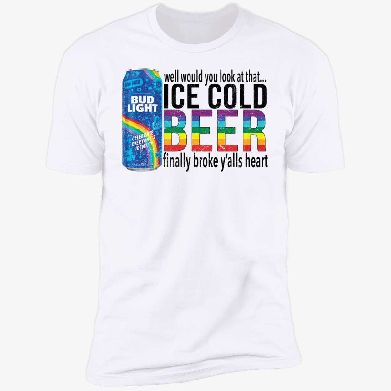 Bud Light Well Would You Look At That Ice Cold Beer Shirt 5 1.jpg