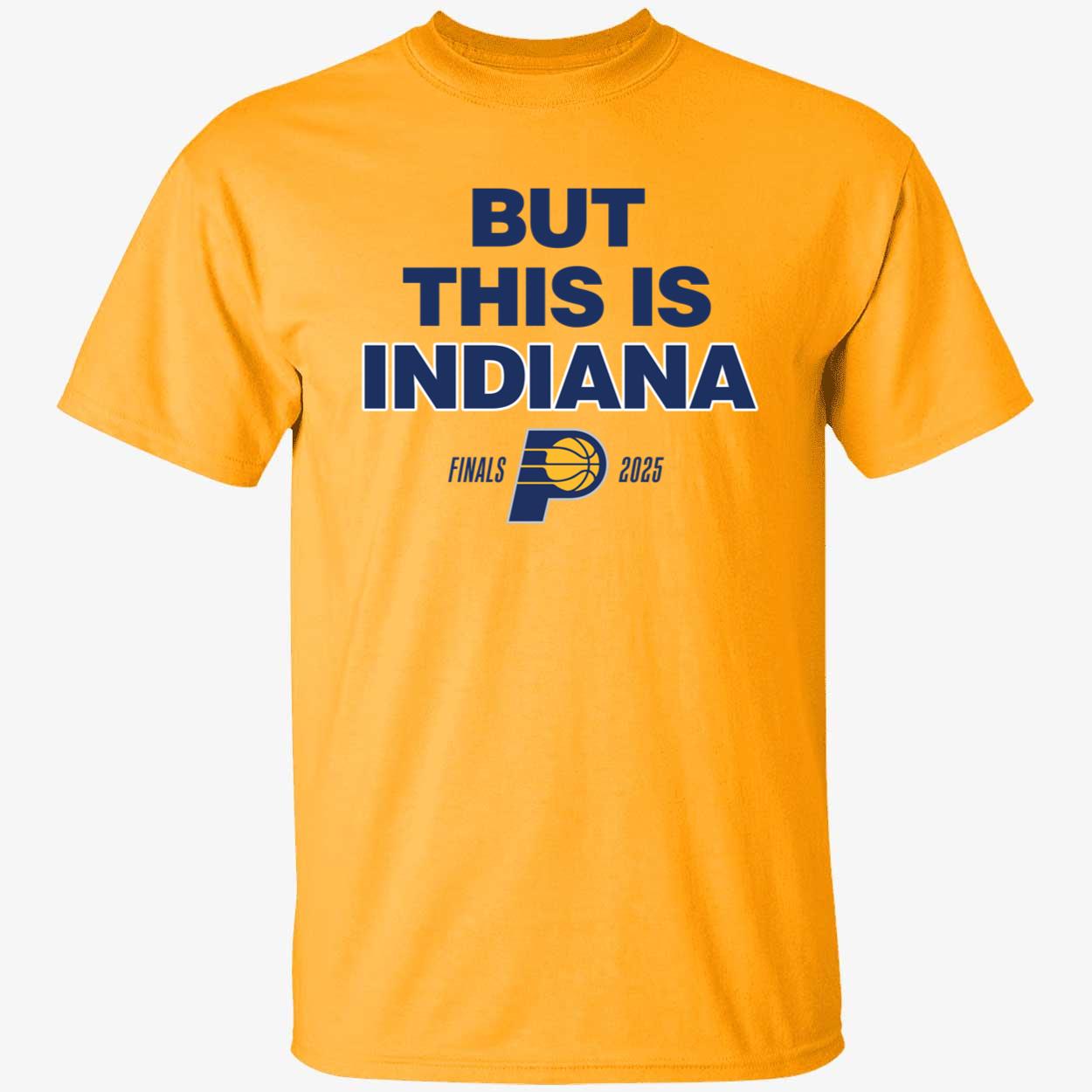 But This Is Indiana Pacers Finals 2025 Shirt 1 1.jpg