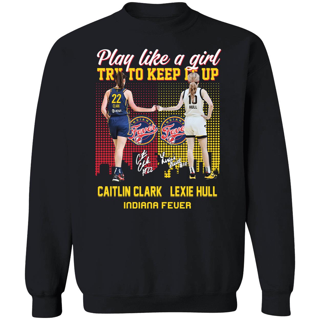 Caitlin Clark And Lexie Hull Play Like A Girl Try To Keep It Up Shirt 3 1.jpg