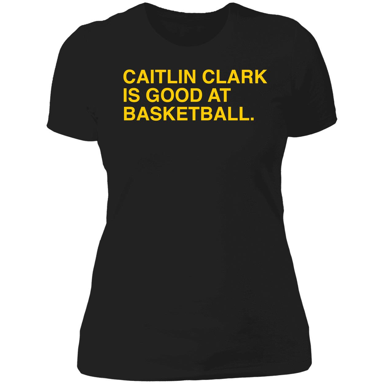 Caitlin Clark Is Good At Basketball Shirt 6 1.jpg