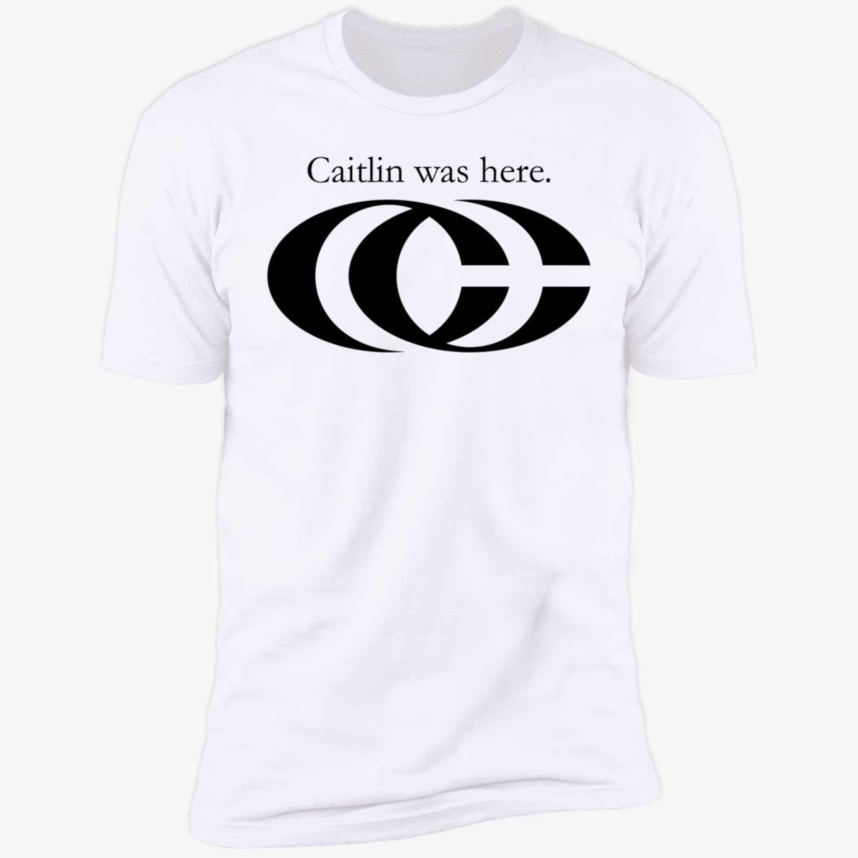 Caitlin Was Here Shirt 5 1.jpg