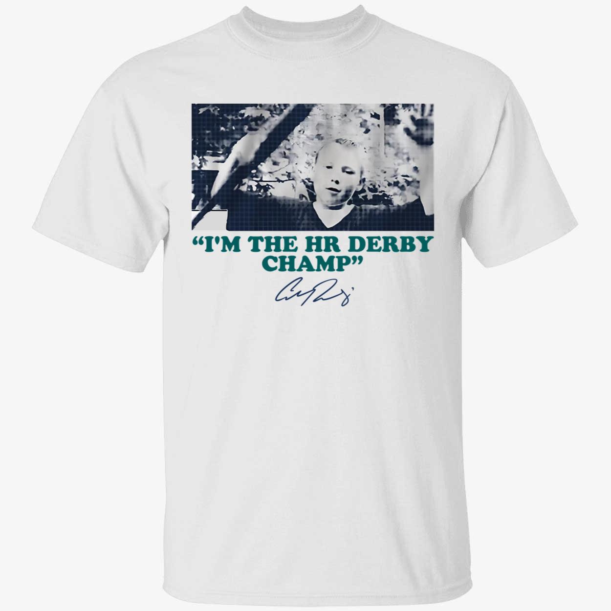 Cal Raleigh Im The Hr Derby Champ Shirt 1 1.jpg