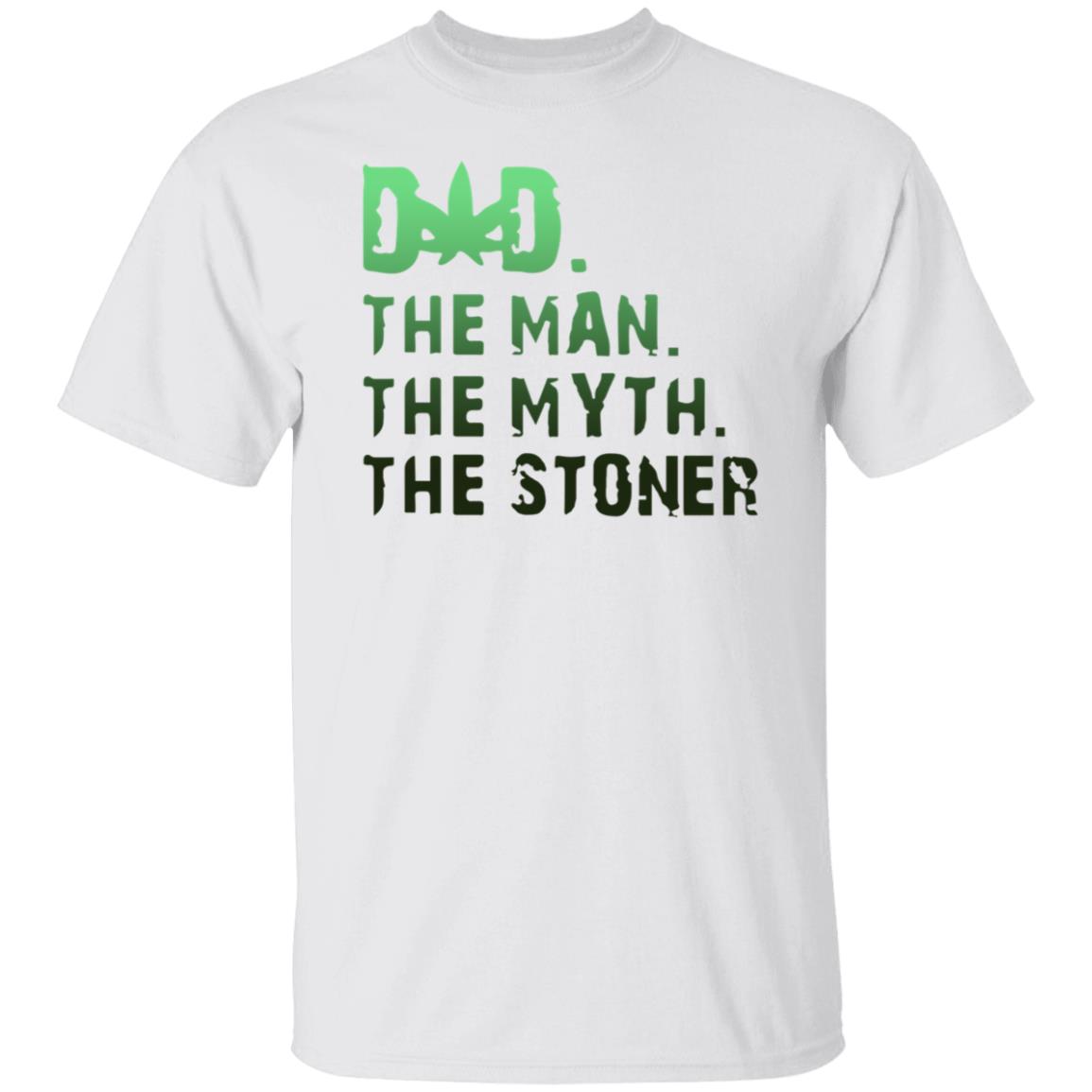 Cannabis Dad The Man The Myth The Stoner Shirt