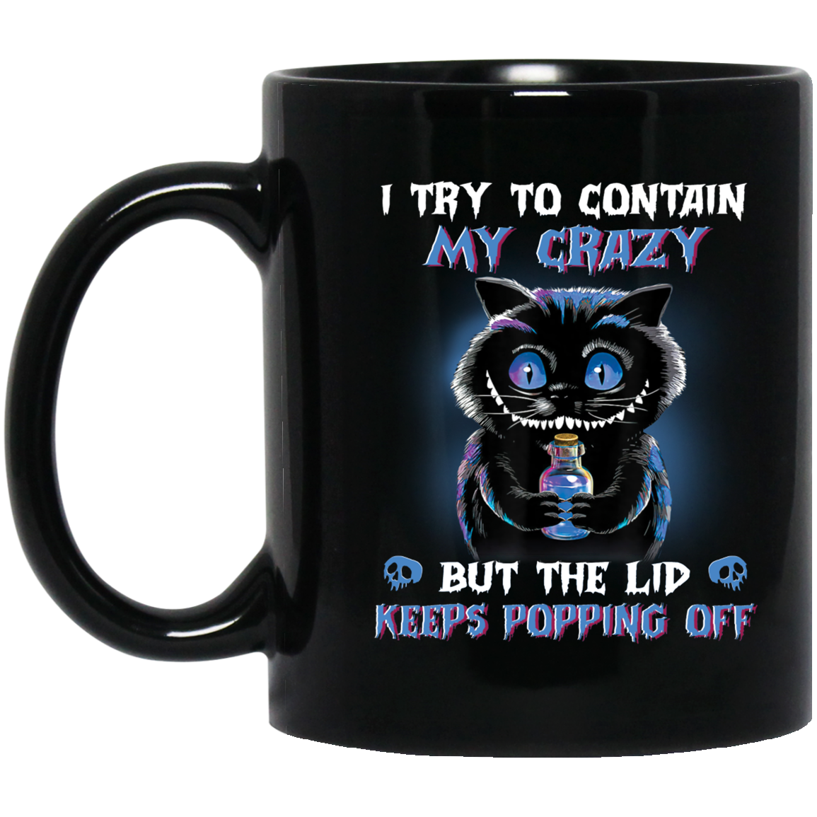 Cat I Try To Contain My Crazy But The Lid Keeps Popping Off Mug