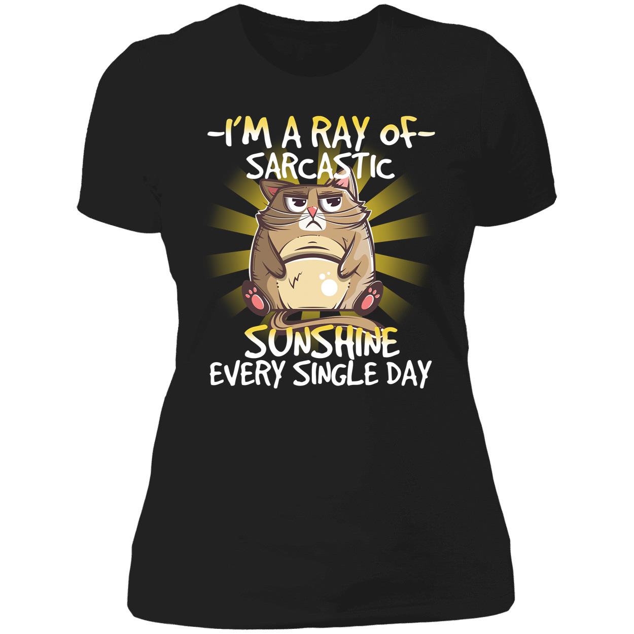 Cat I'm A Ray Of Sarcastic Sunshine Every Single Day Ladies Boyfriend Shirt