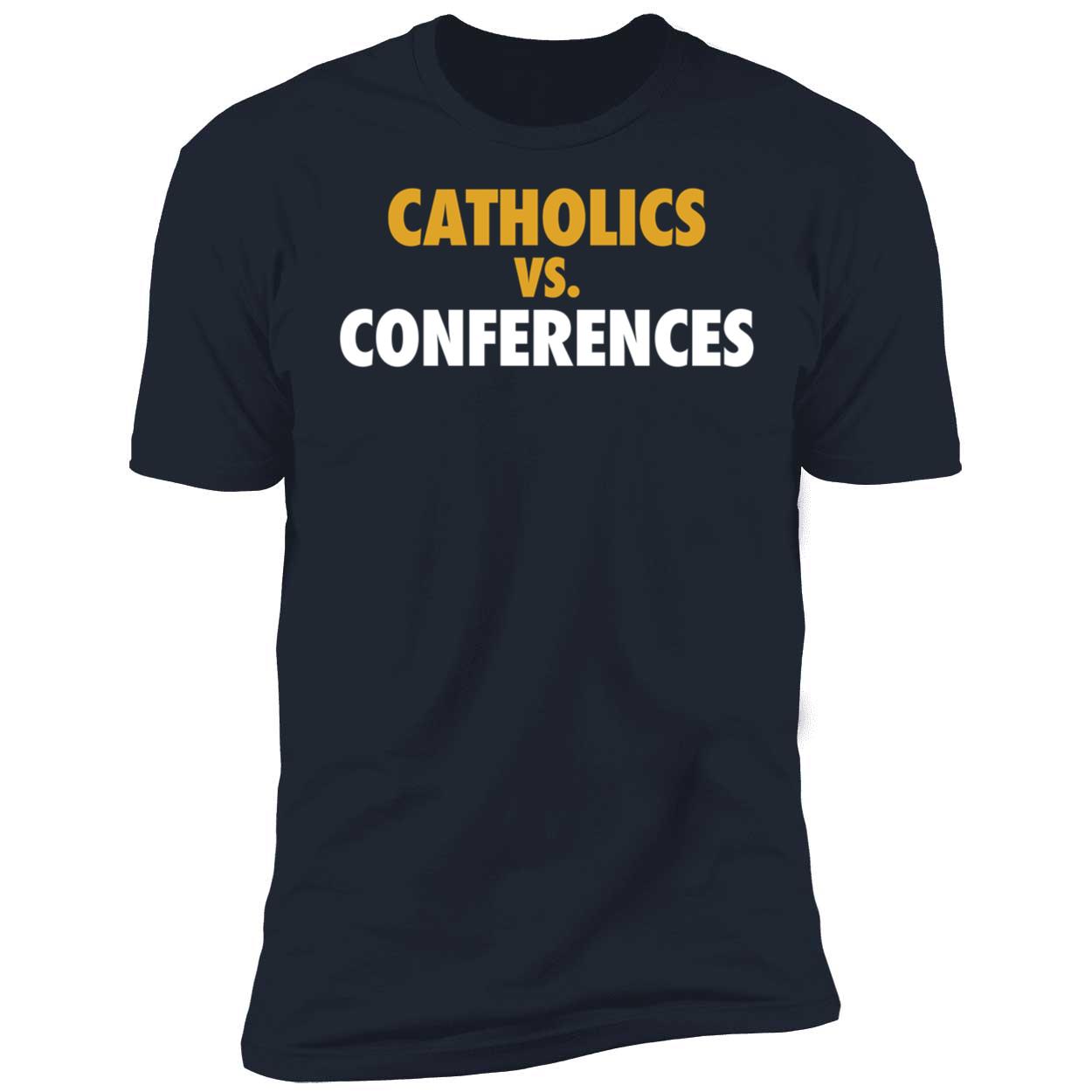 Catholics Vs Conferences Shirt 5 1.jpg