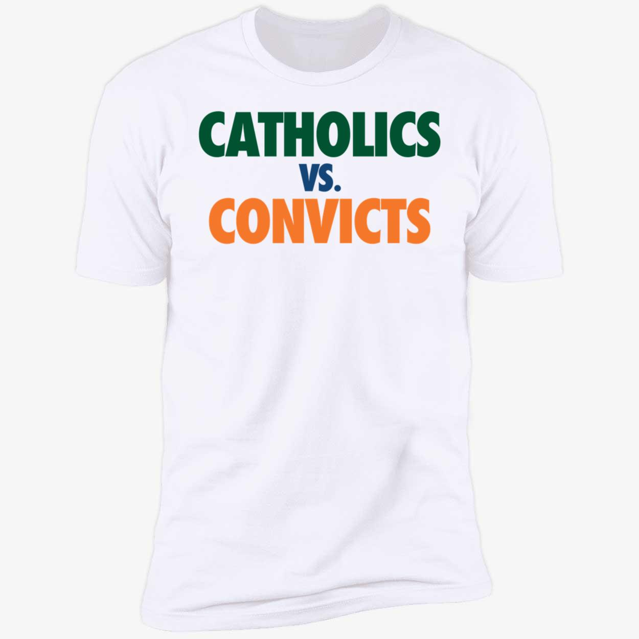 Catholics vs Convicts Premium SS T-Shirt