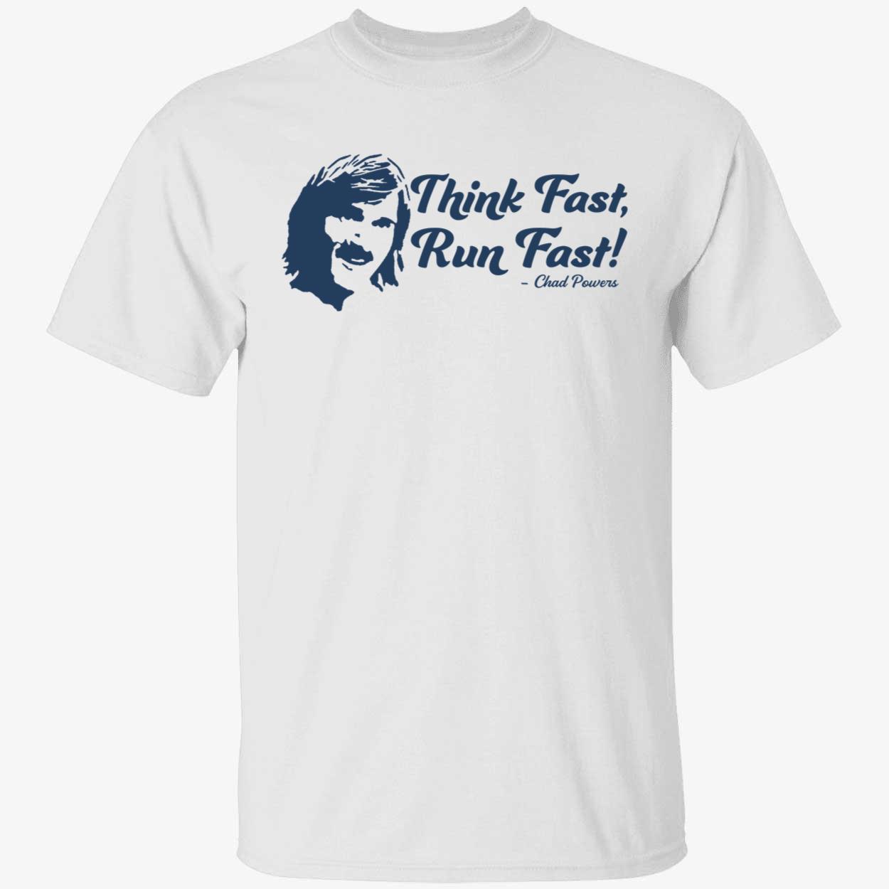 Chad Powers Thick Fast Run Fast T-shirt