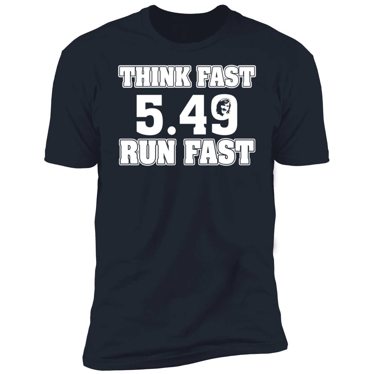 Chad Powers Think Fast Run Fast 5.49 Premium SS T-Shirt