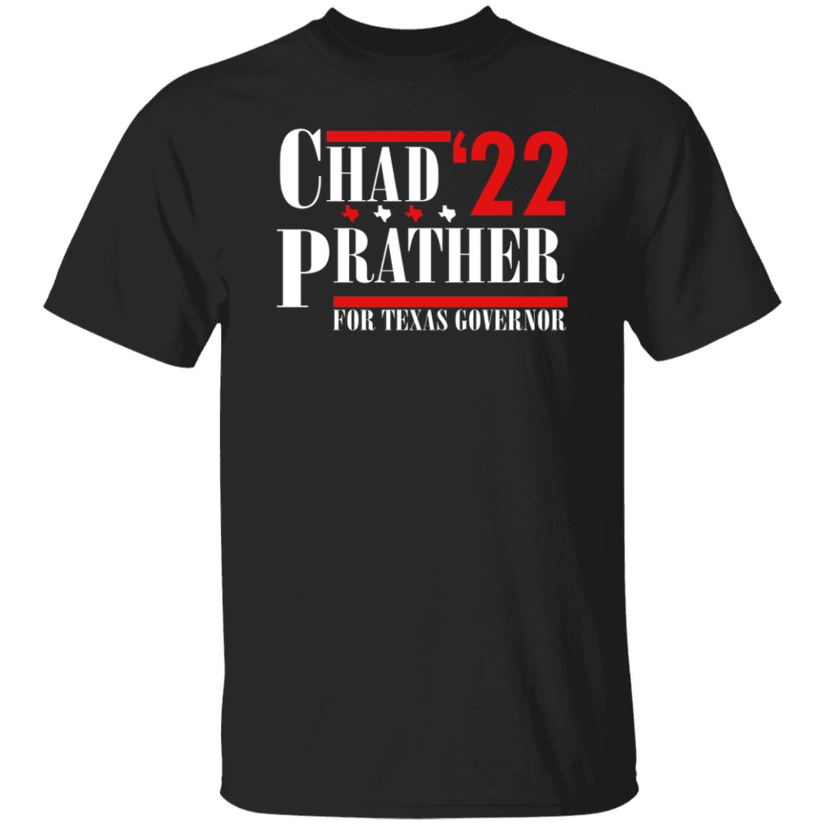 Chad Prather 22 For Texas Governor Shirt