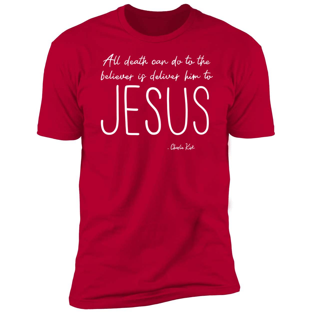Charlie Kirk All Death Can Do To The Believer Is Deliver Him To Jesus Shirt 5 1.jpg