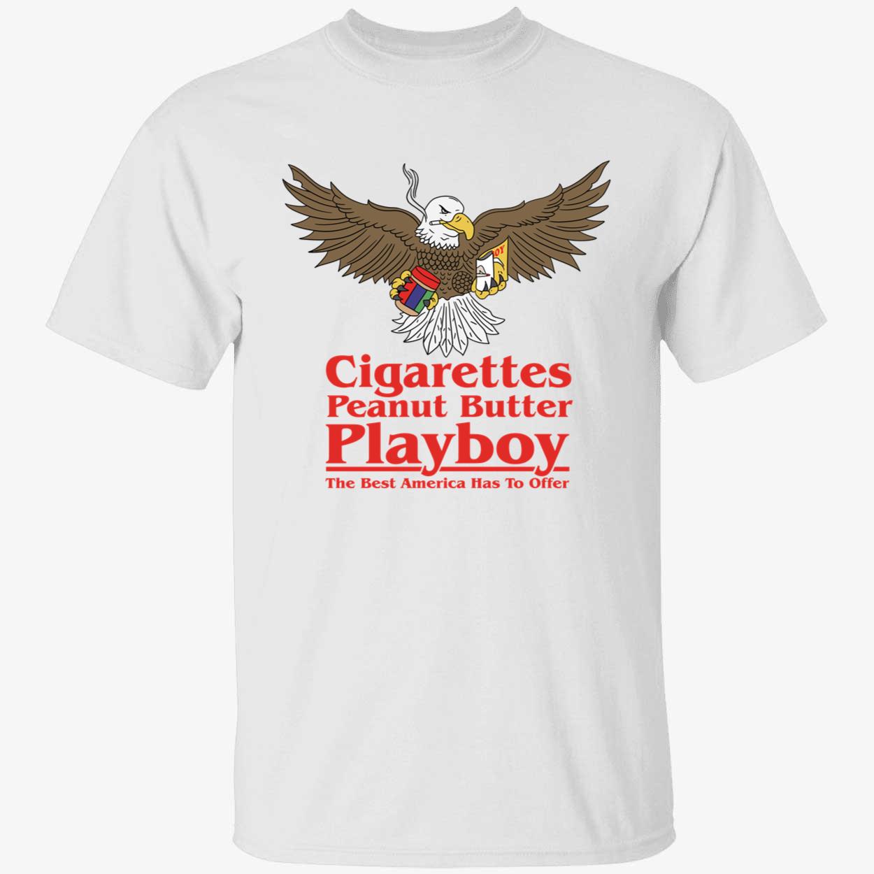 Cigarettes Peanut Butter Playboy The Best America Has To Offer Shirt