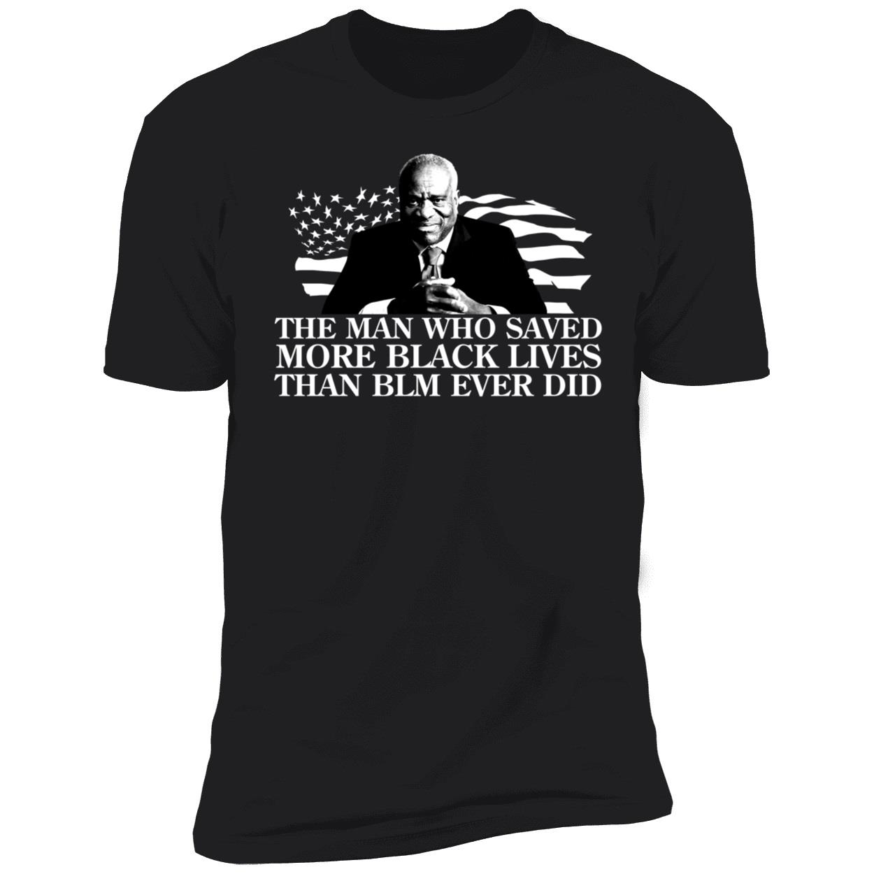 Clarence Thomas The Man Who Saved More Black Lives Than Blm Ever Did Premium SS T-Shirt