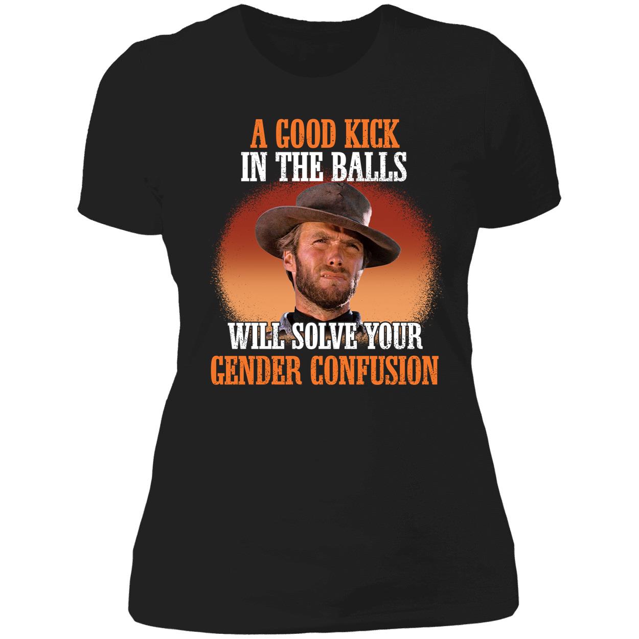 Clint Eastwood A Good Kick In The Balls Will Solve Your Gender Confusion Shirt 6 1.jpg