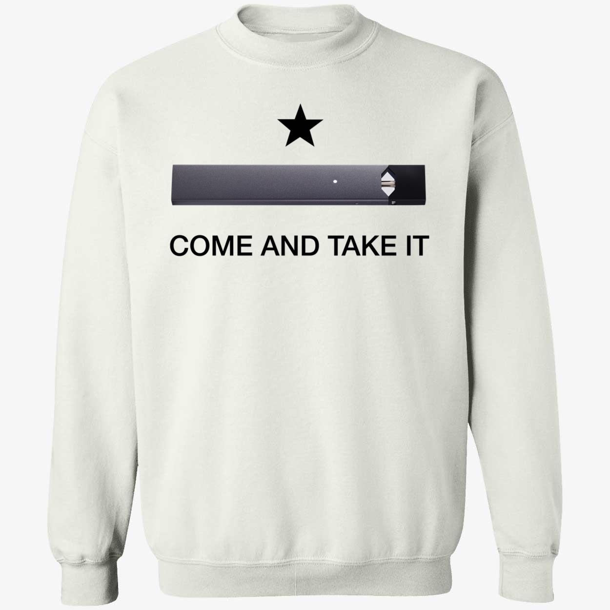 Come And Take It Juul Sweatshirt