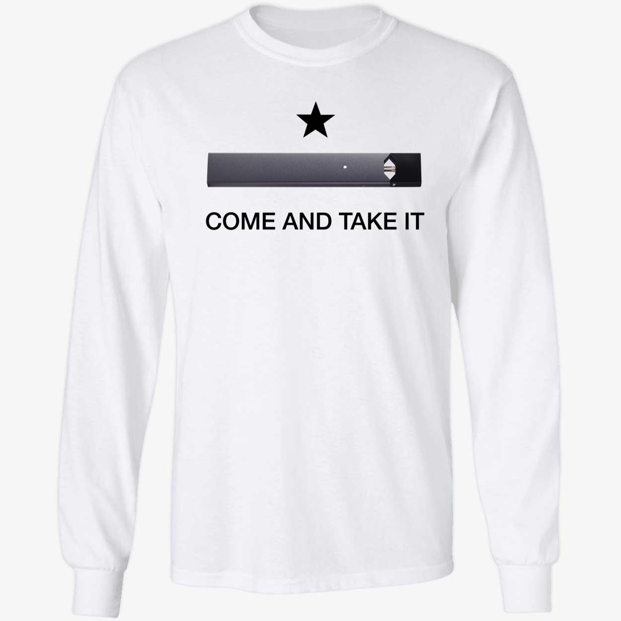 Come And Take It Juul Long Sleeve Shirt