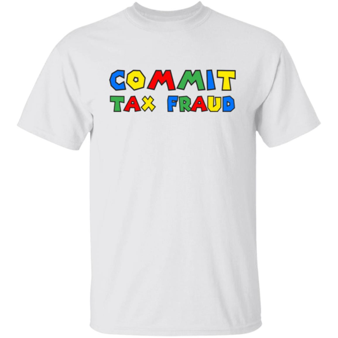 Commit Tax Fraud Shirt