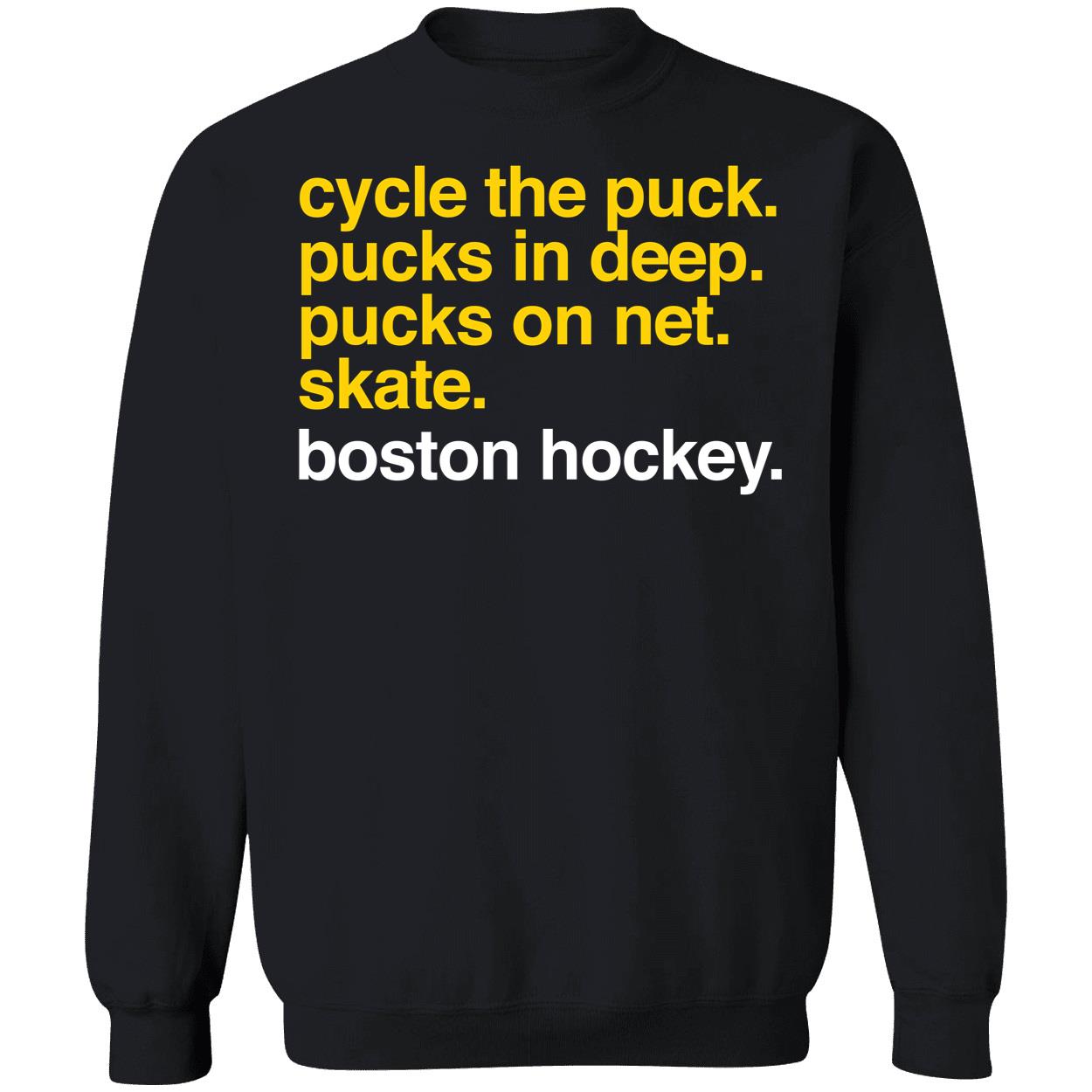 Cycle The Puck Pucks In Deep Pucks On Net Skate Boston Hockey Sweatshirt