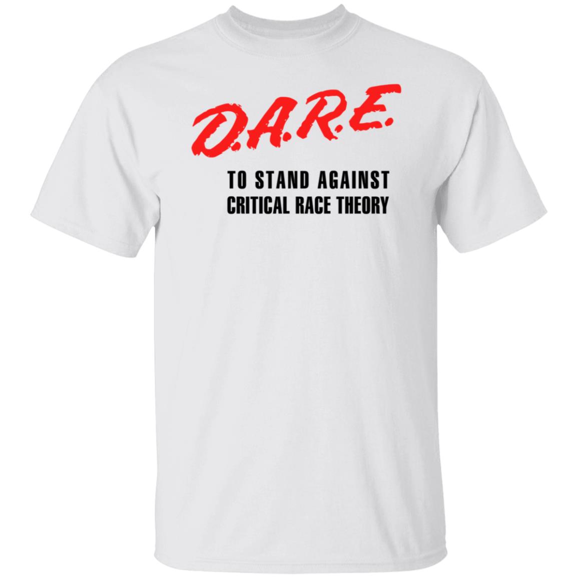 DARE To Stand Against Critical Race Theory T-Shirt