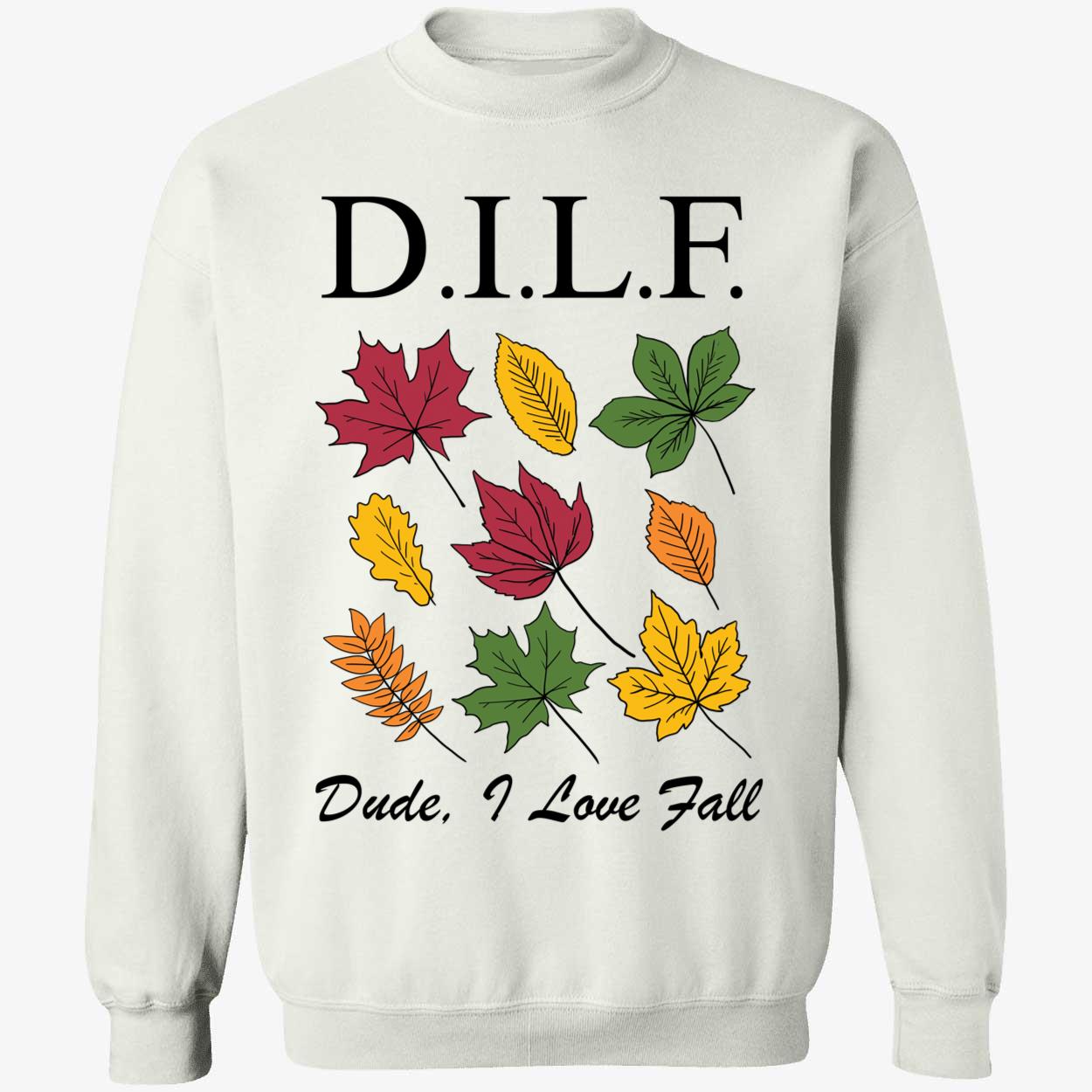 DILF Dude I Love Fall Sweatshirt