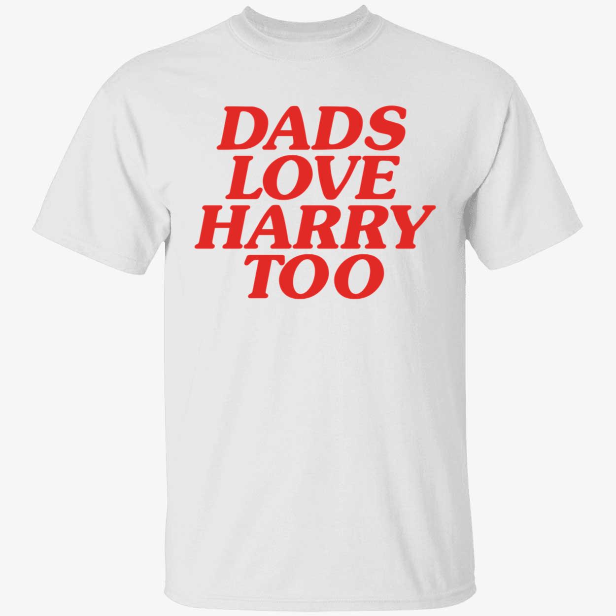 Dads Love Harry Too Shirt