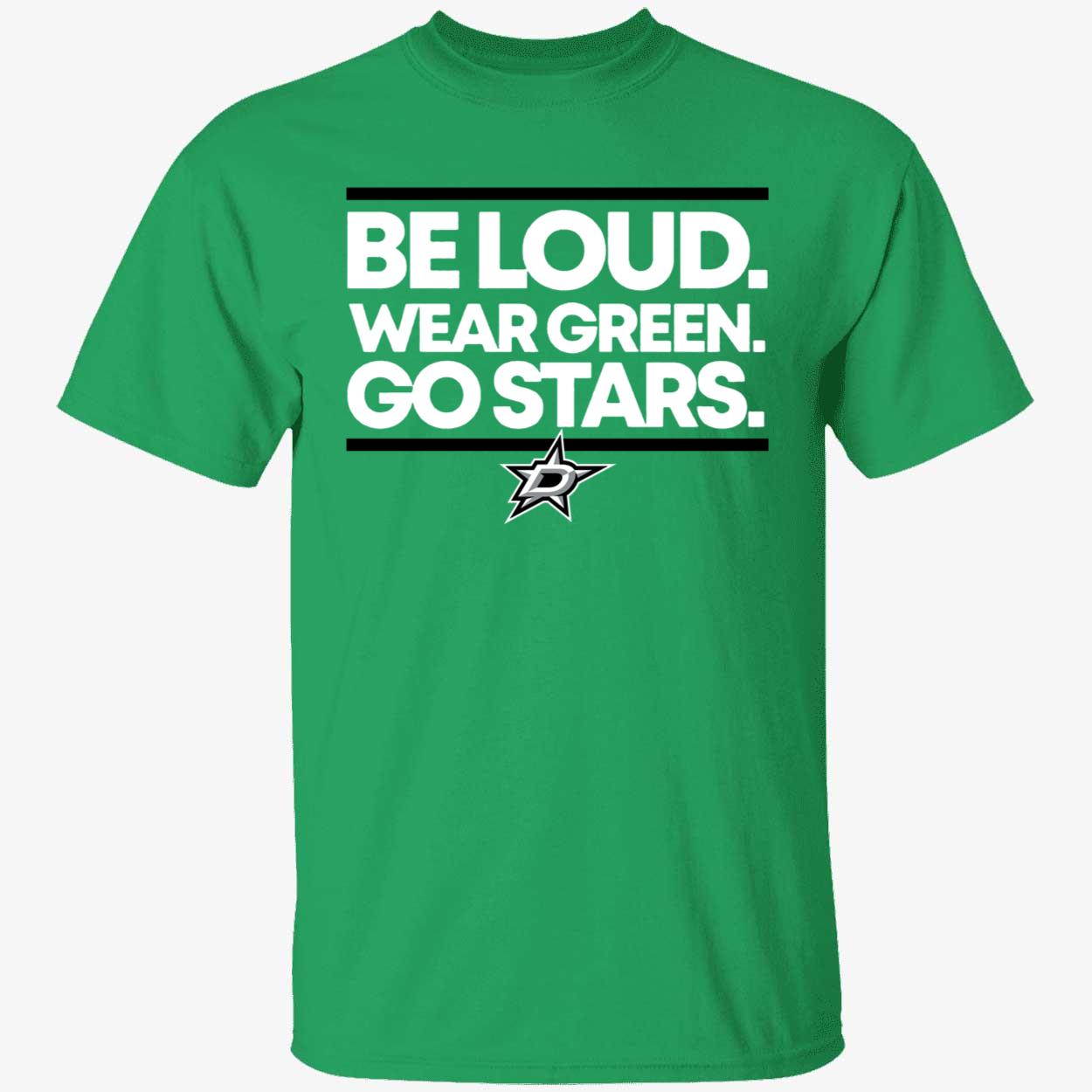 Dallas Stars Be Loud Wear Green Go Stars Shirt 1 1.jpg