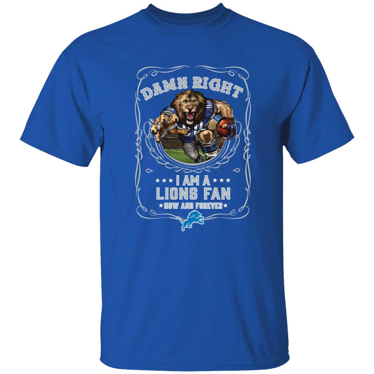 Damn Right I Am A Lions Fan Now And Forever Mascot Shirt 1 1.jpg