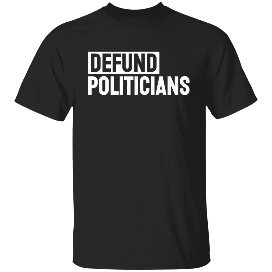 Dan Hollaway Defund Politicians Shirt
