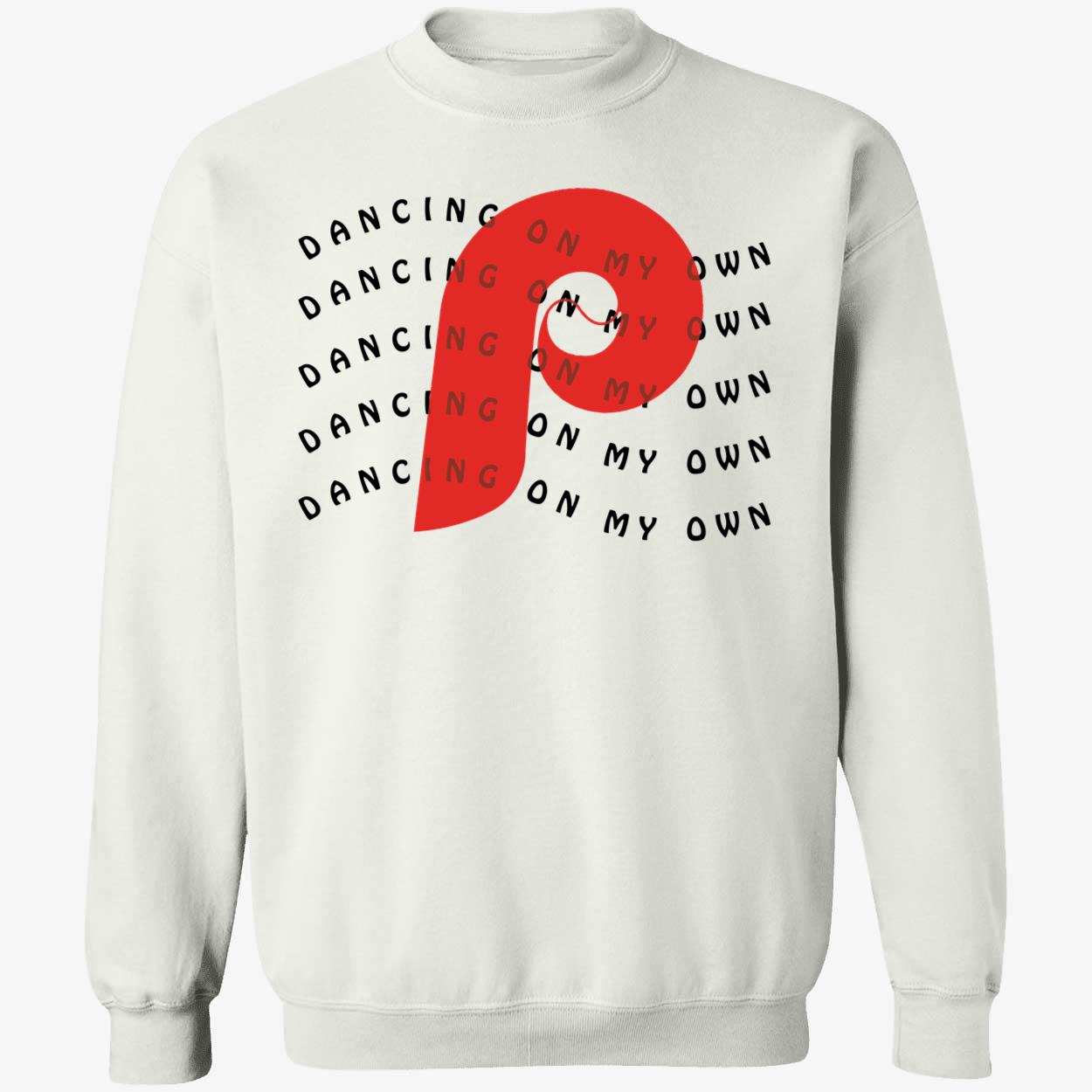 Dancing On My Own Philadelphia Phillies Sweatshirt