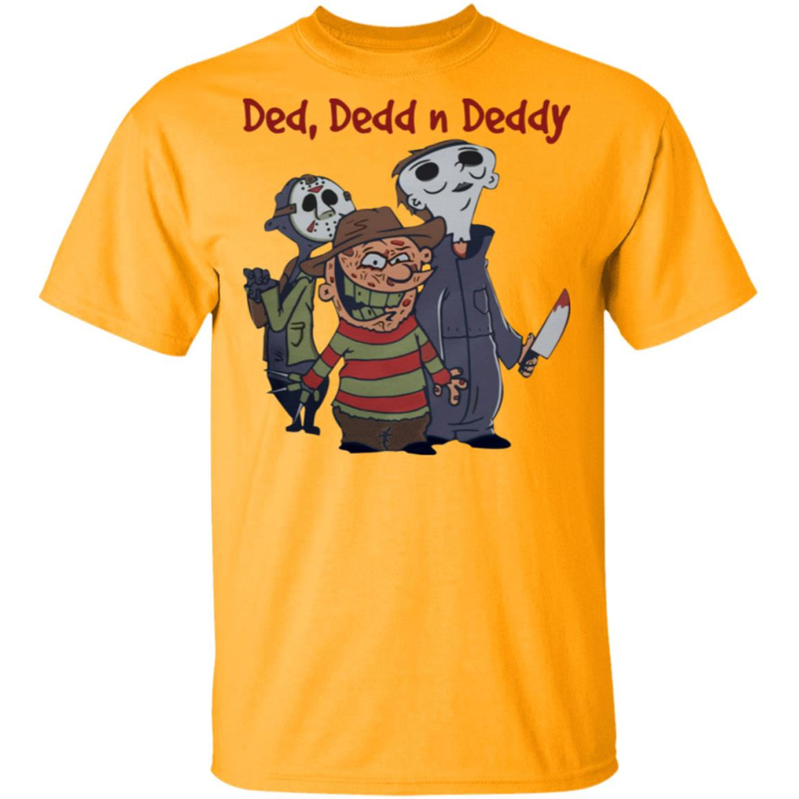 Ded Dedd N Deddy Freddy Krueger Jason Voorhees Michael Myers Shirt