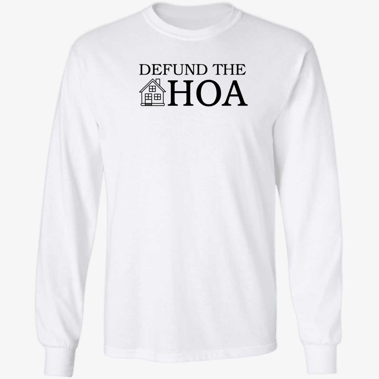 Defund The Hoa Long Sleeve Shirt