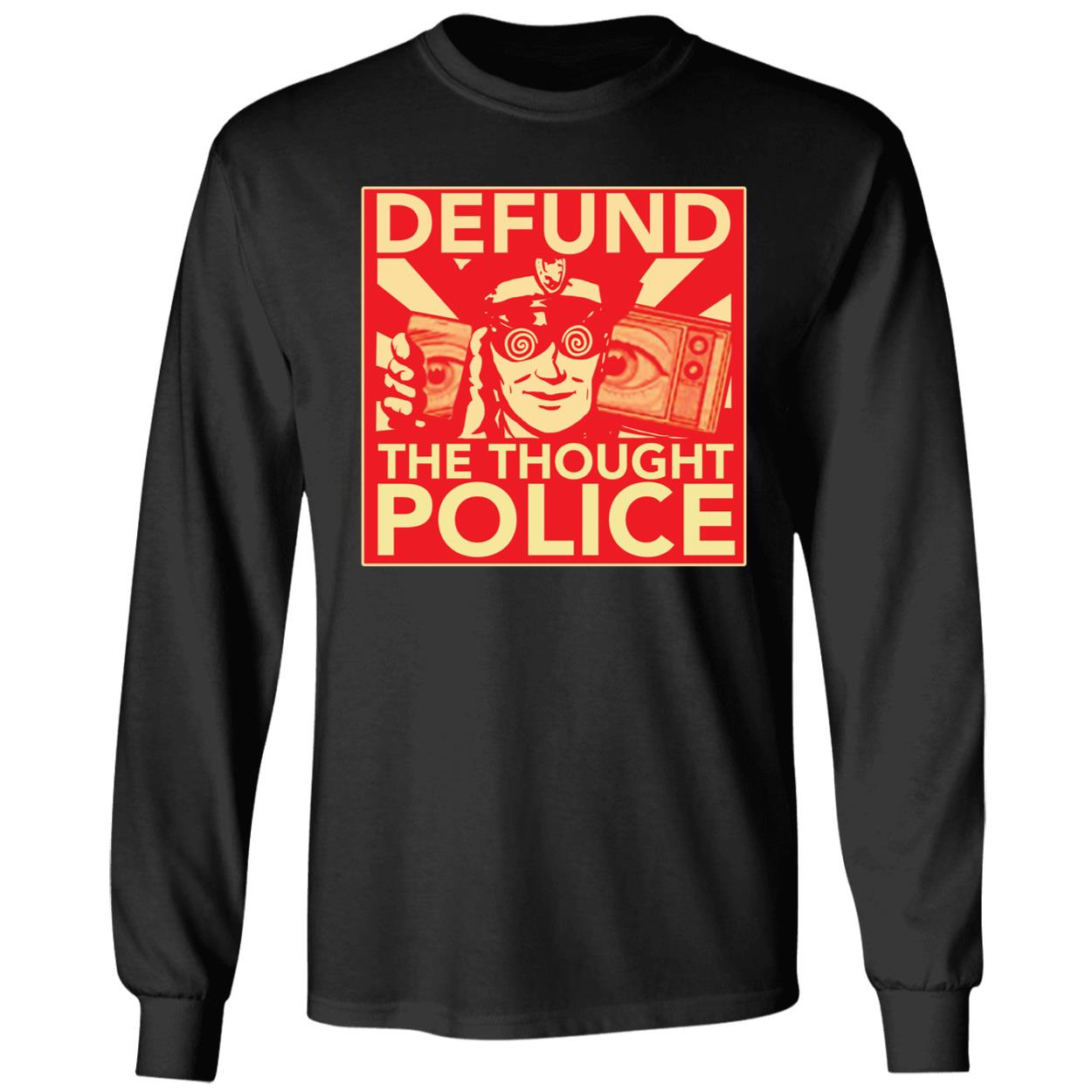 Defund The Thought Police Long Sleeve Shirt