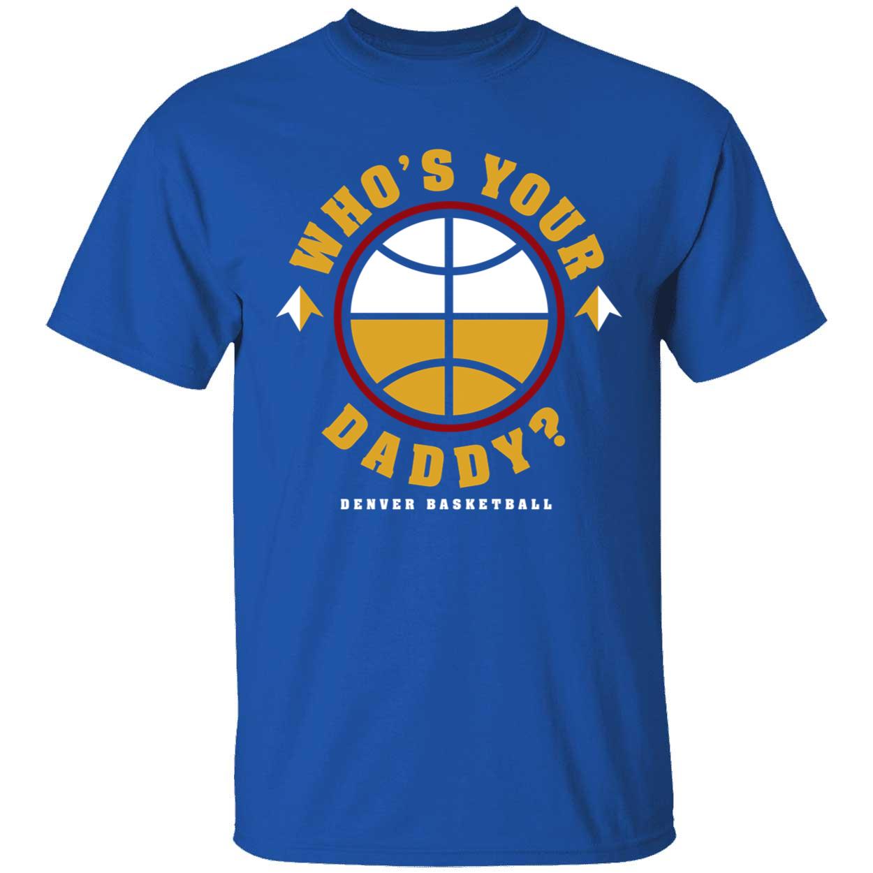 Denver Whos Your Daddy Shirt 1 1.jpg