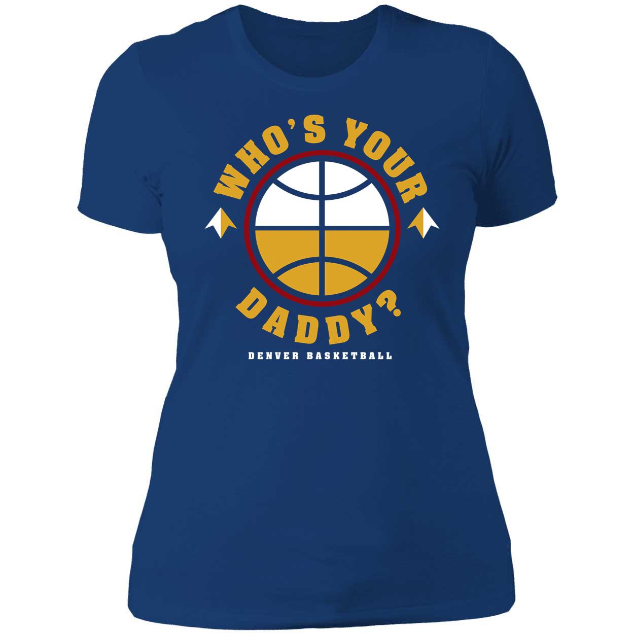 Denver Whos Your Daddy Shirt 6 1.jpg