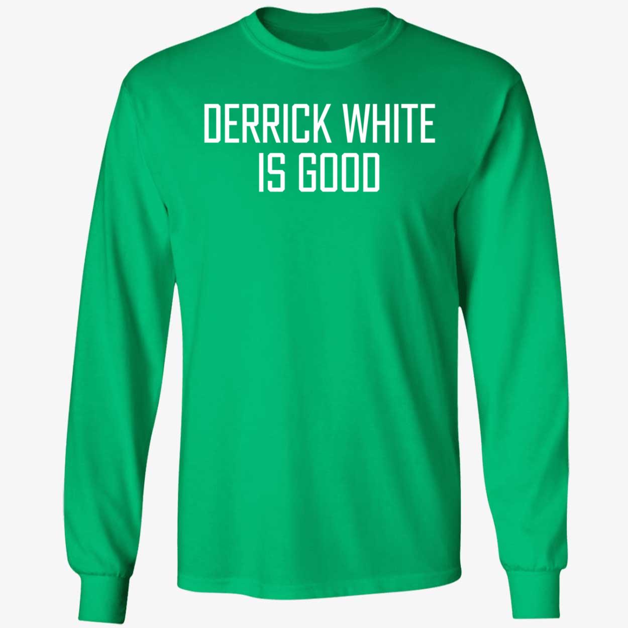 Derrick White Is Good Shirt 4 1.jpg