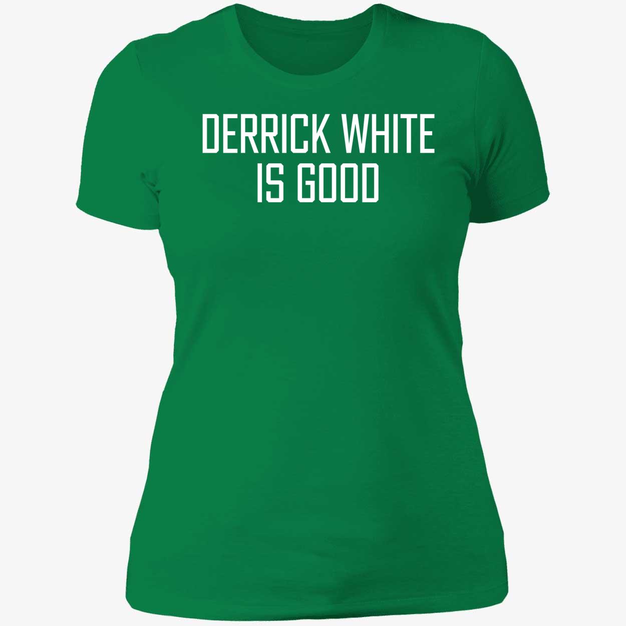 Derrick White Is Good Shirt 6 1.jpg