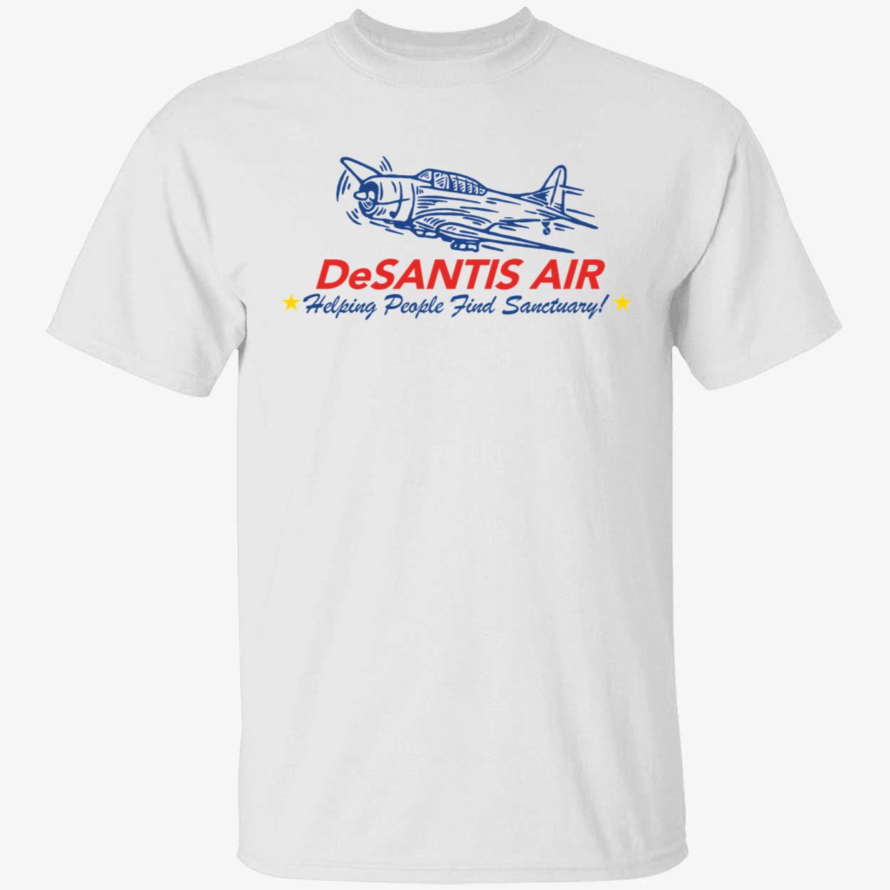 Desantis Air Helping People Find Sanctuary Shirt
