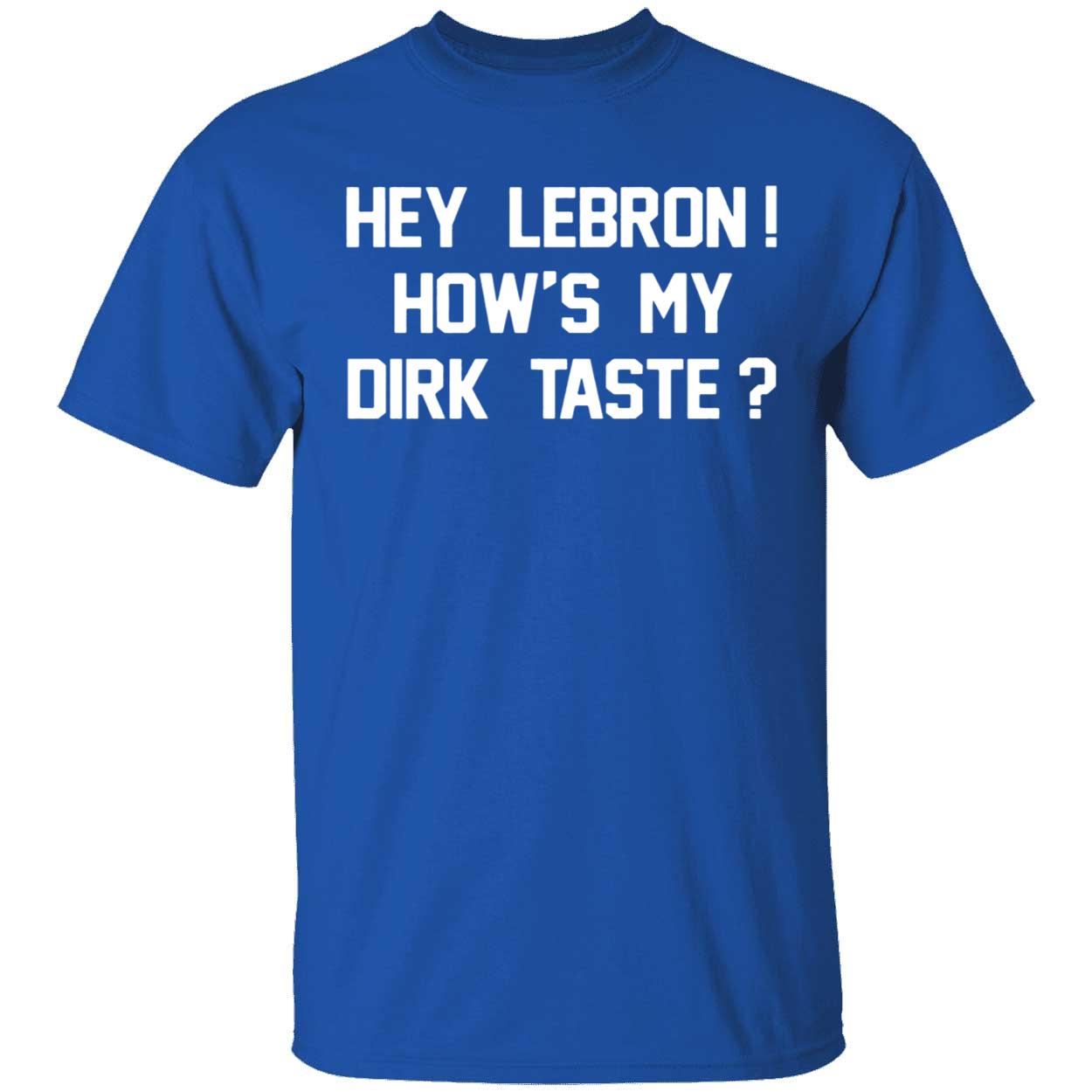 Deshawn Stevenson Lebron Hows My Dirk Taste Shirt 1 1.jpg