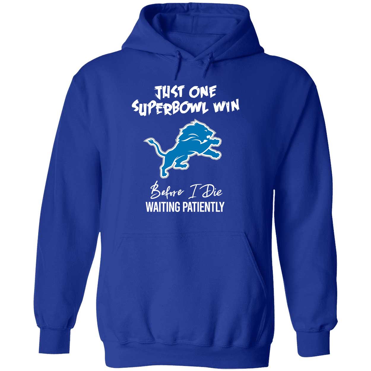 Detroit Lions Just One Superbowl Win Before I Die Waiting Patiently Shirt 2 1.jpg