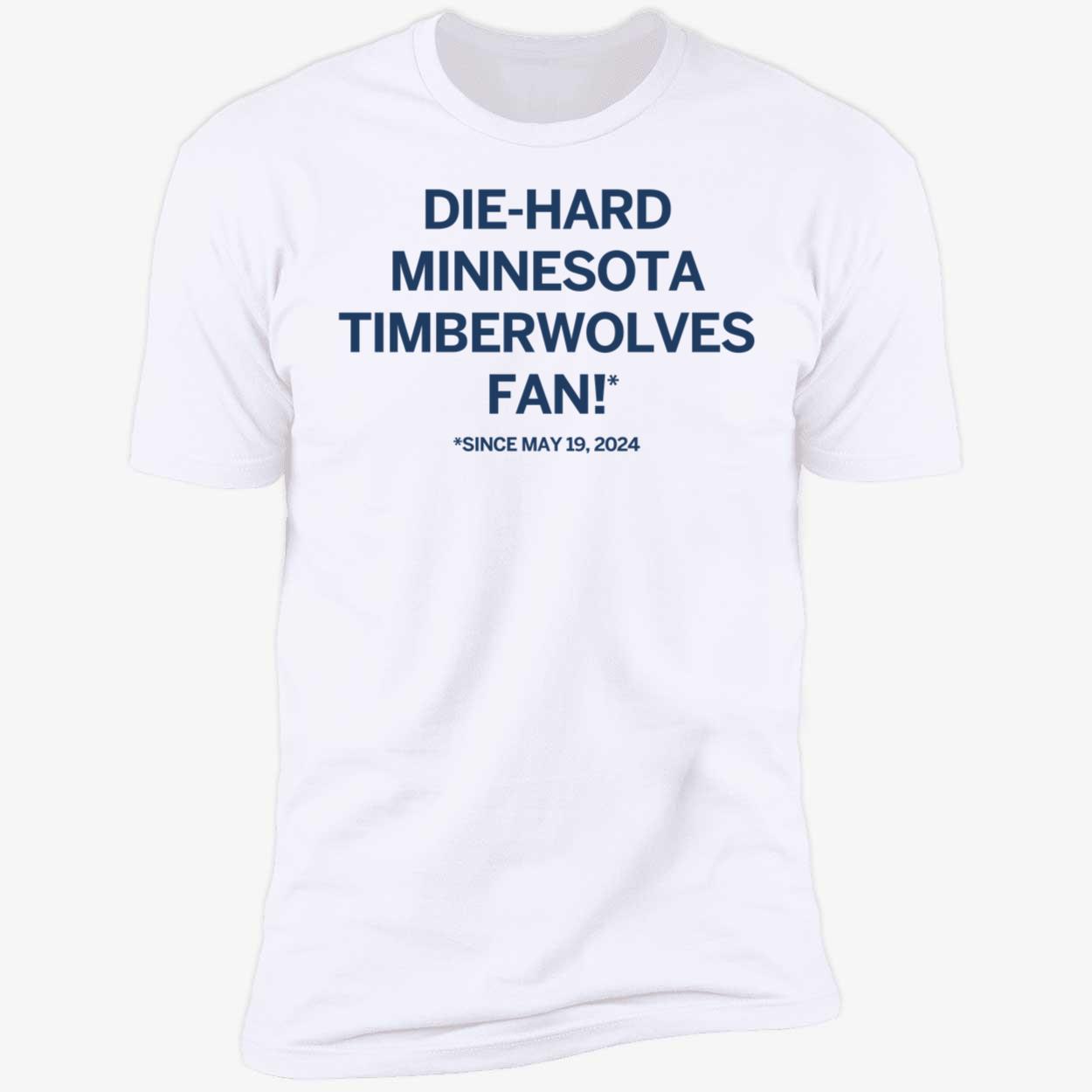 Die hard Minnesota Timberwolves Fan Since May 19 2024 Shirt 5 1.jpg