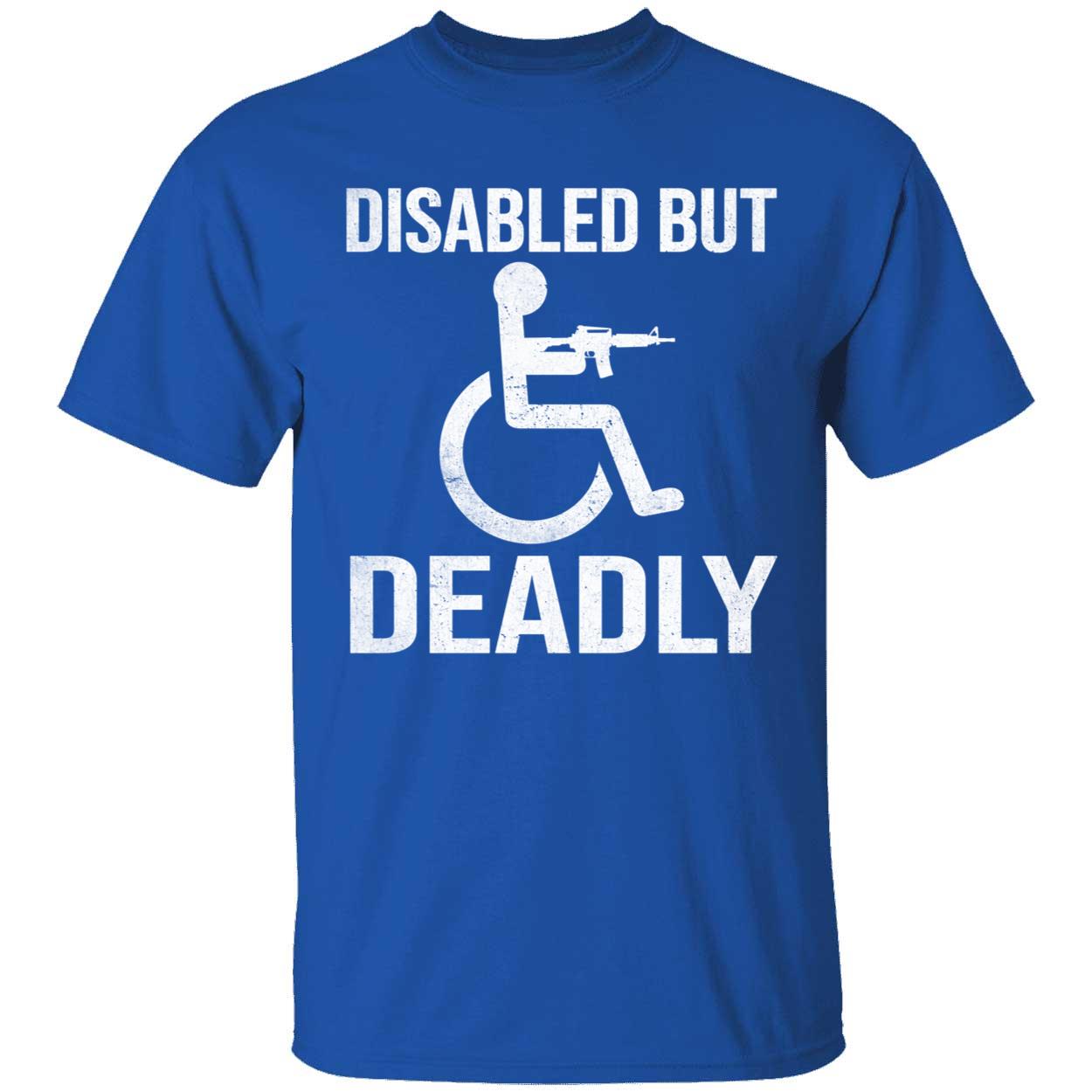 Disabled But Deadly Shirt