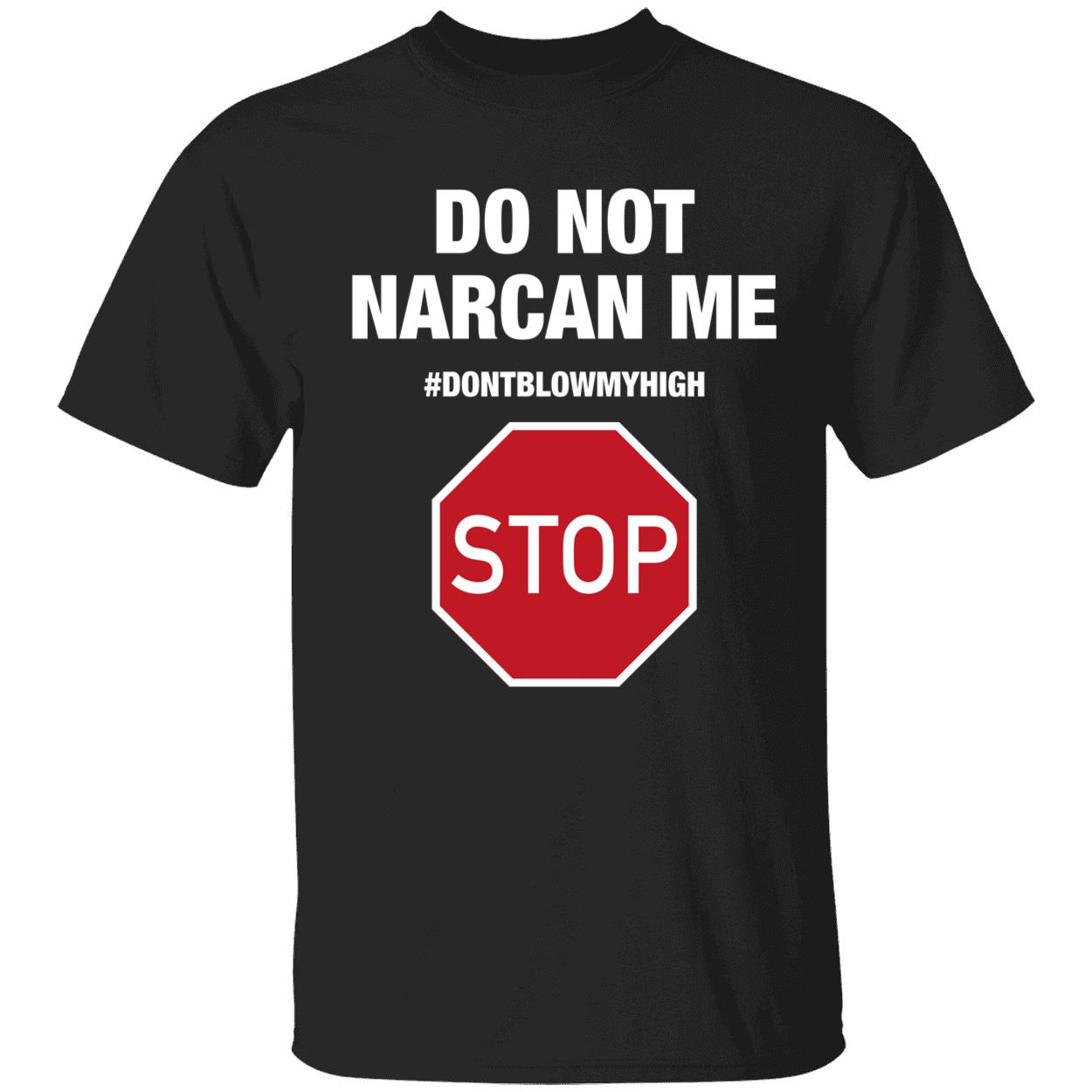 Do Not Narcan Me Shirt 1 1.jpg