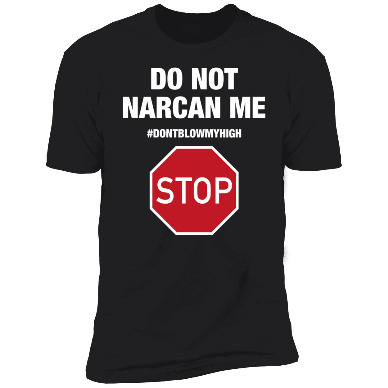 Do Not Narcan Me Shirt 5 1.jpg