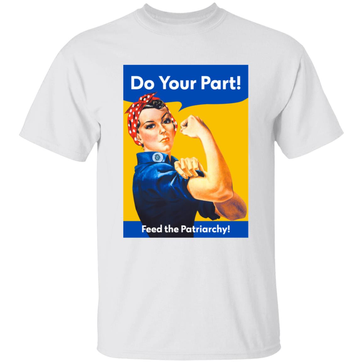 Do You Part Feed The Patriarchy Shirt