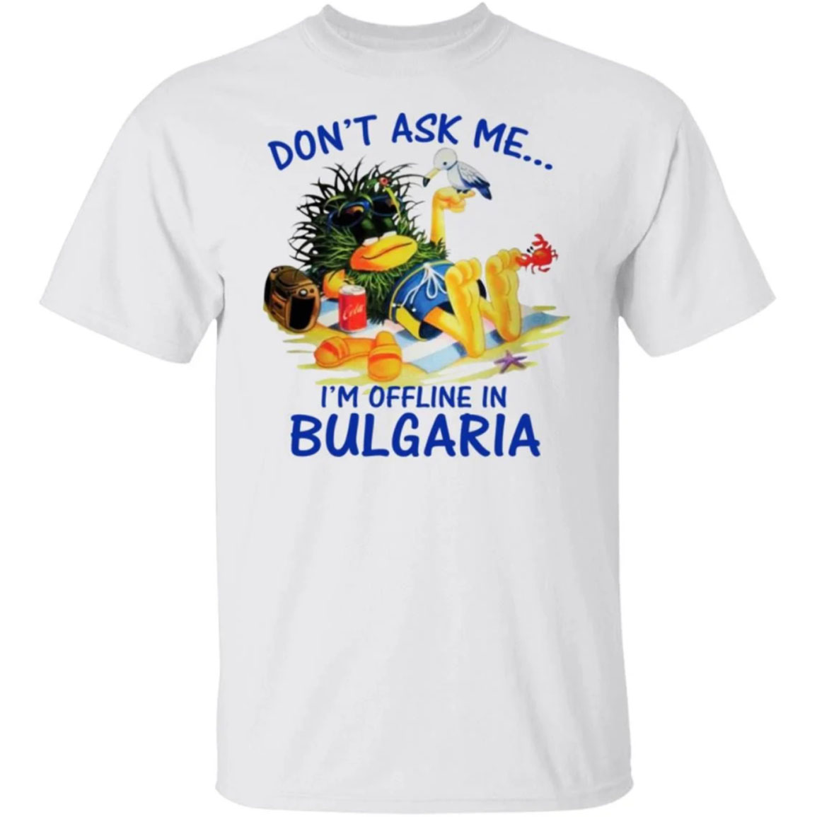 Don't Ask Me I'm Offline In Bulgaria Shirt