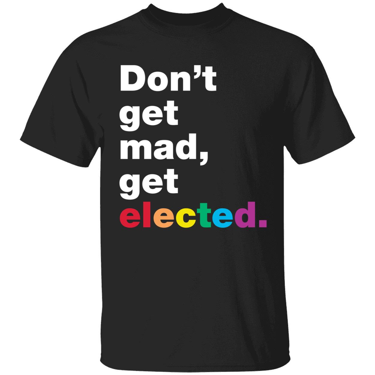 Dont Get Mad Get Elected Shirt 1 1.jpg