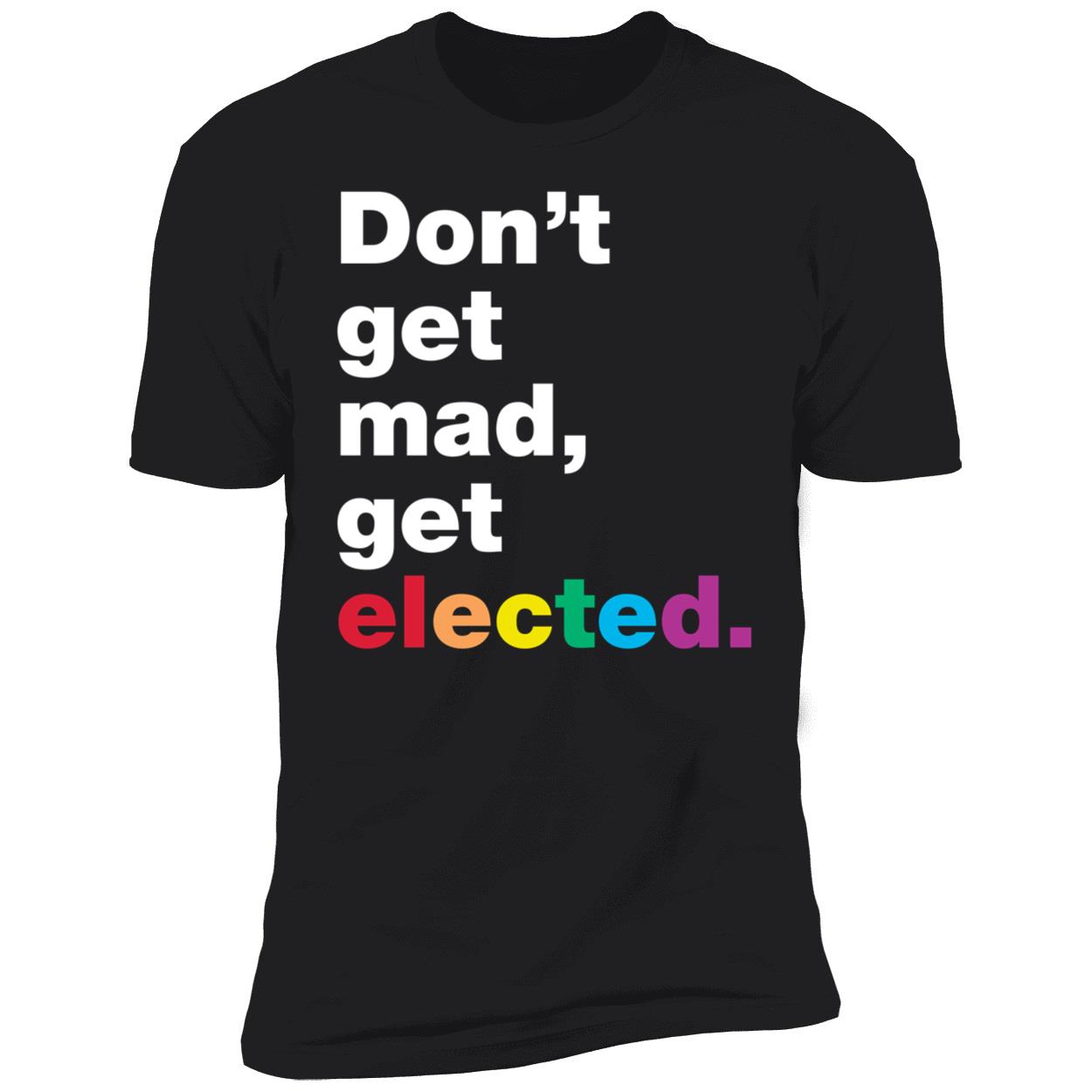 Dont Get Mad Get Elected Shirt 5 1.jpg